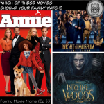 Into the Woods, Annie & Night At the Museum