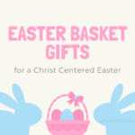 5 Easter Basket Gifts For a Christ-Centered Easter