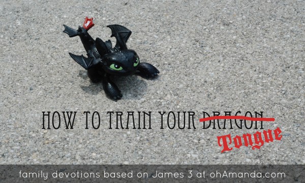 How To Train Your Tongue // family devotions based on James 3 and How To Train Your Dragon 2 at ohAmanda.com