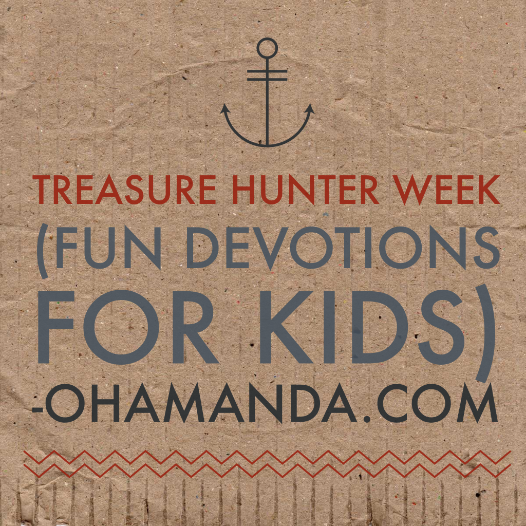 Treasure Hunter Week: fun family devotions that help kids discover the treasure of God! // ohAmanda.com